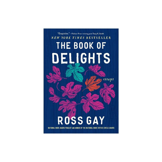 The Book of Delights: Essays by Ross Gay