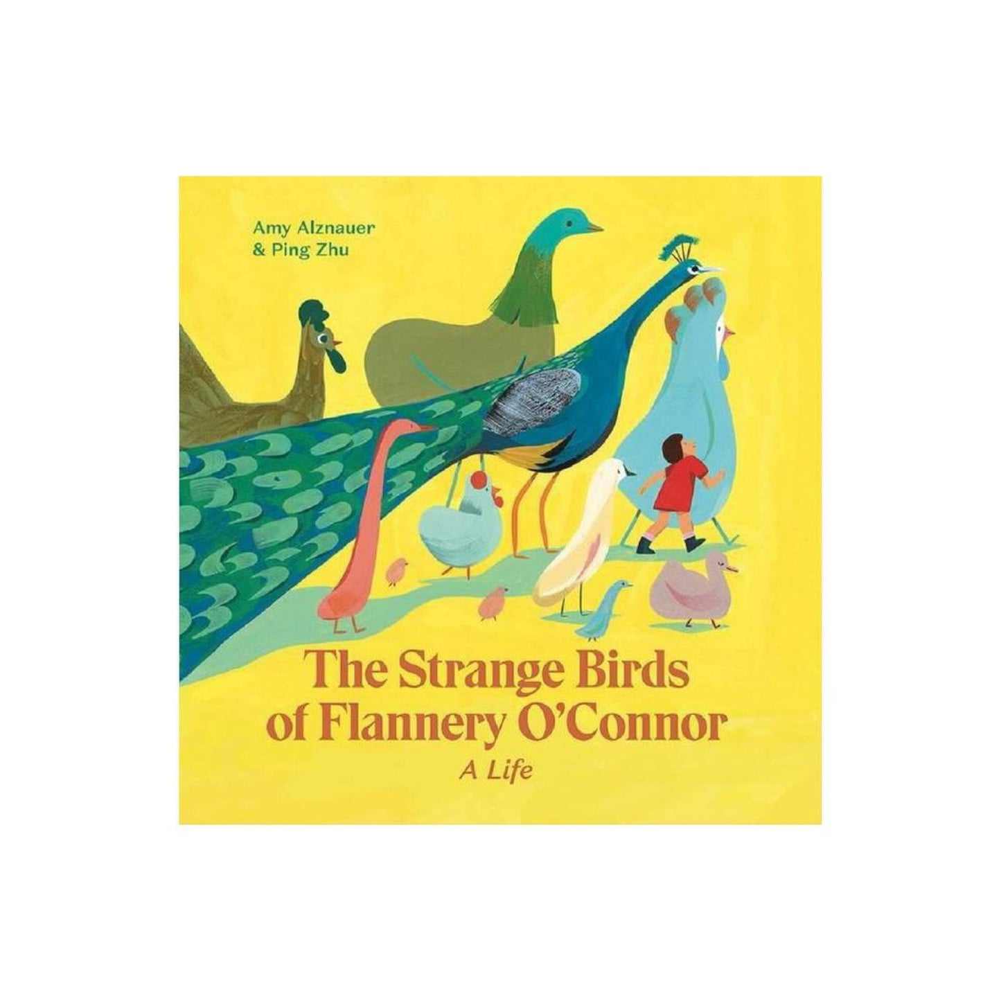 The Strange Birds of Flannery O'Connor: A Life by Amy Alznauer