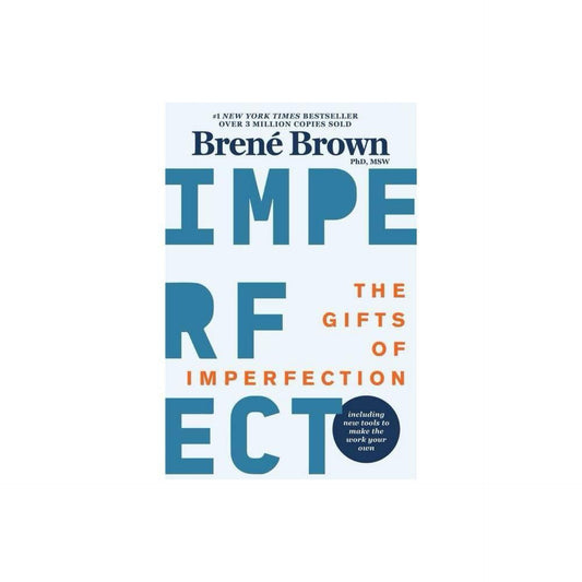 The Gifts of Imperfection - 10th Anniversary Edition - Features a New Foreword and Brand-New Tools by Brena Brown