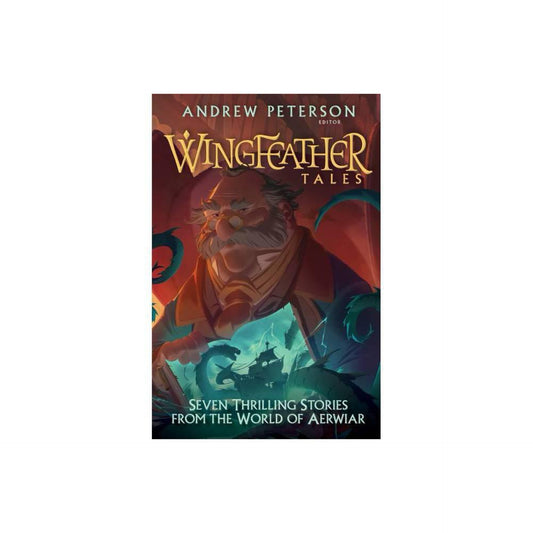 Wingfeather Tales: Seven Thrilling Stories from the World of Aerwiar (The Wingfeather Saga) by Jonathan Rogers