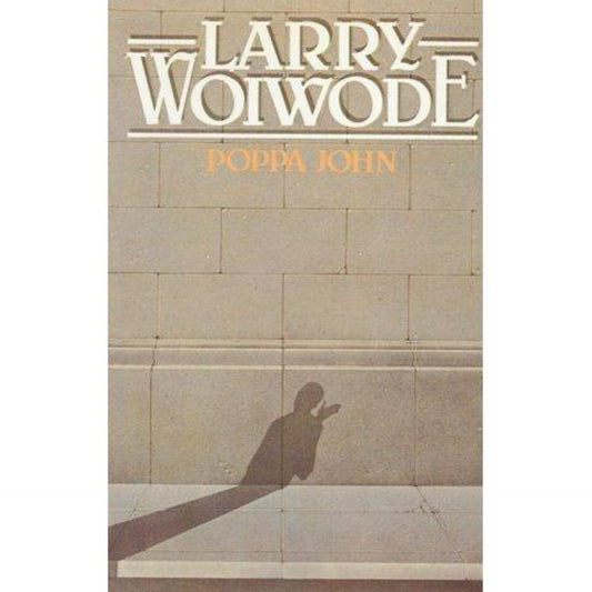 Poppa John - by Larry Woiwode (Paperback)