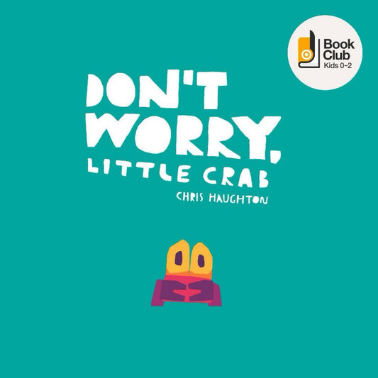 Don't Worry, Little Crab - by Chris Haughton (Board Book)