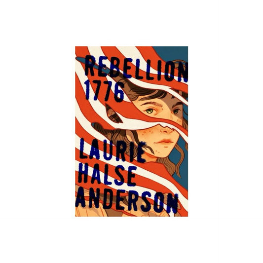 Rebellion 1776 - by Laurie Halse Anderson (Hardcover)