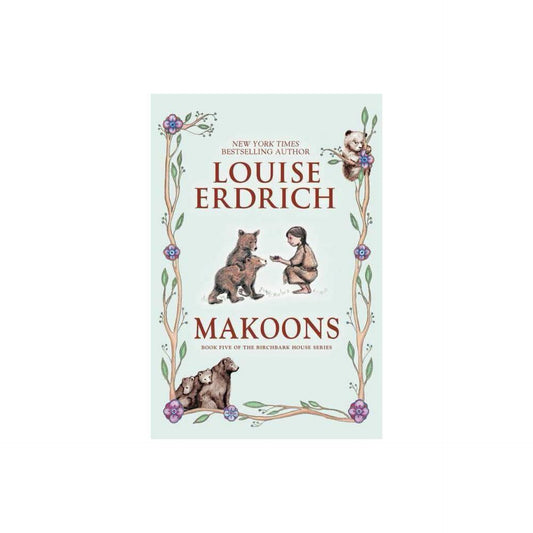 Makoons (Birchbark House, 5) by Louise Erdrich