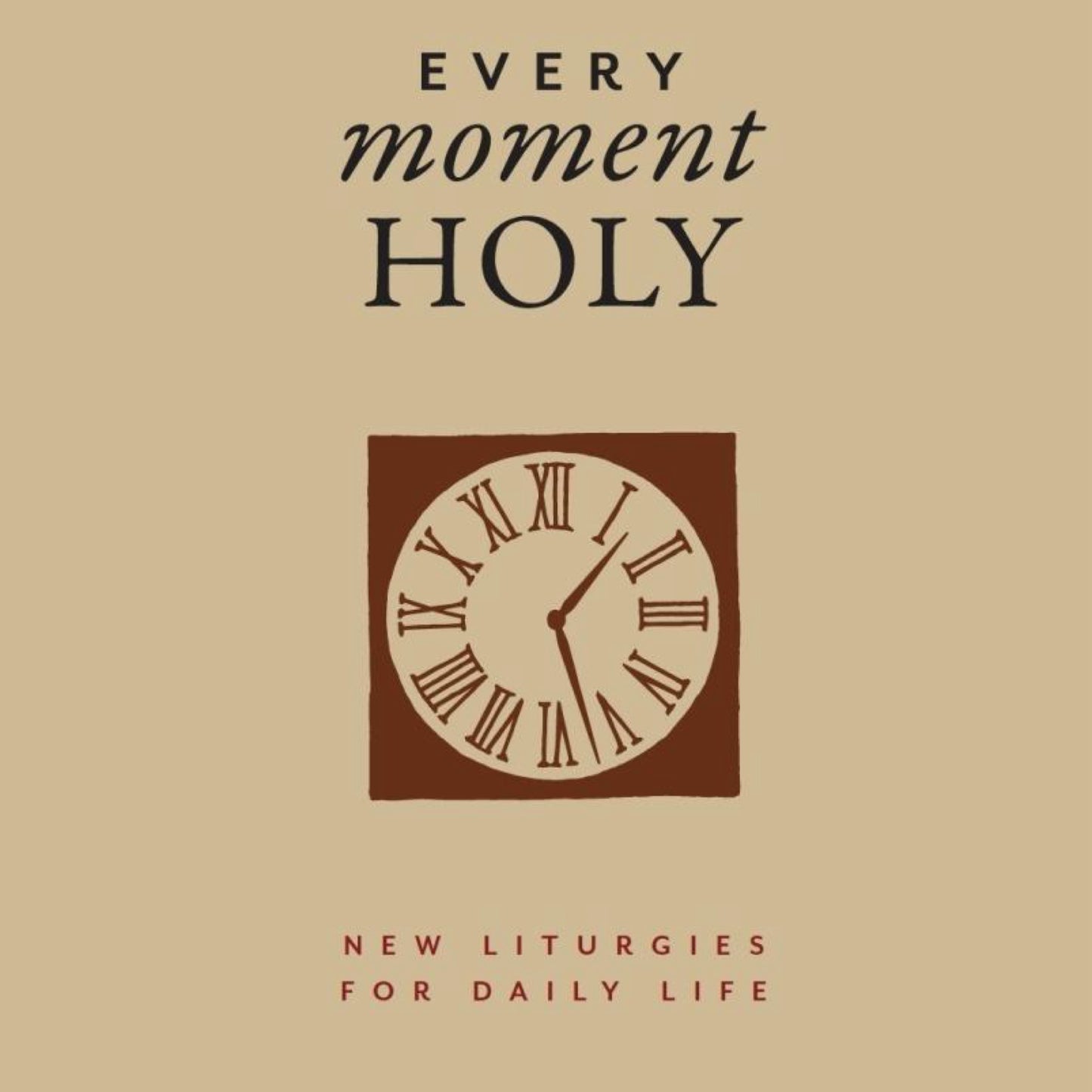 Every Moment Holy, Volume I (Gift Edition) - by Douglas Kaine Mckelvey (Hardcover)