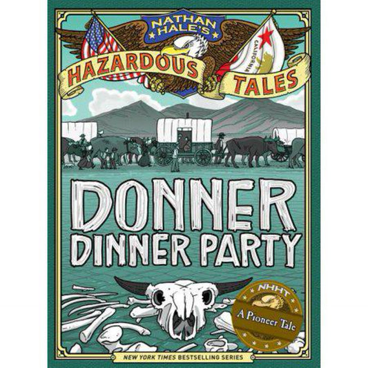 Nathan Hale's Hazardous Tales: Donner Dinner Party by Nathan Hale