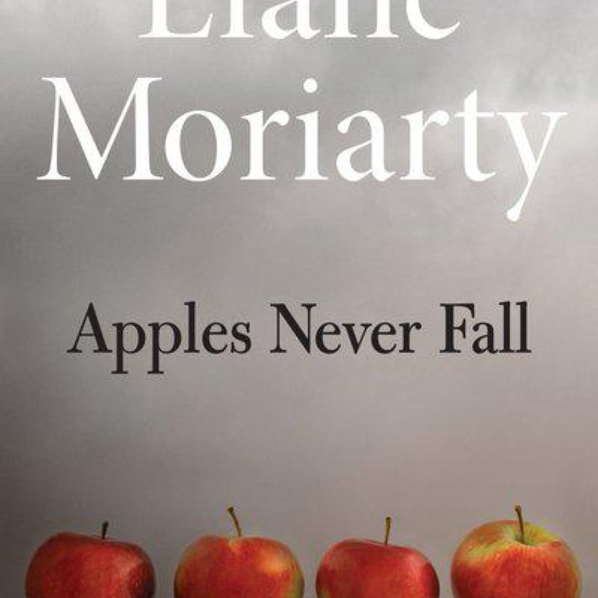 Apples Never Fall by Liane Moriarty