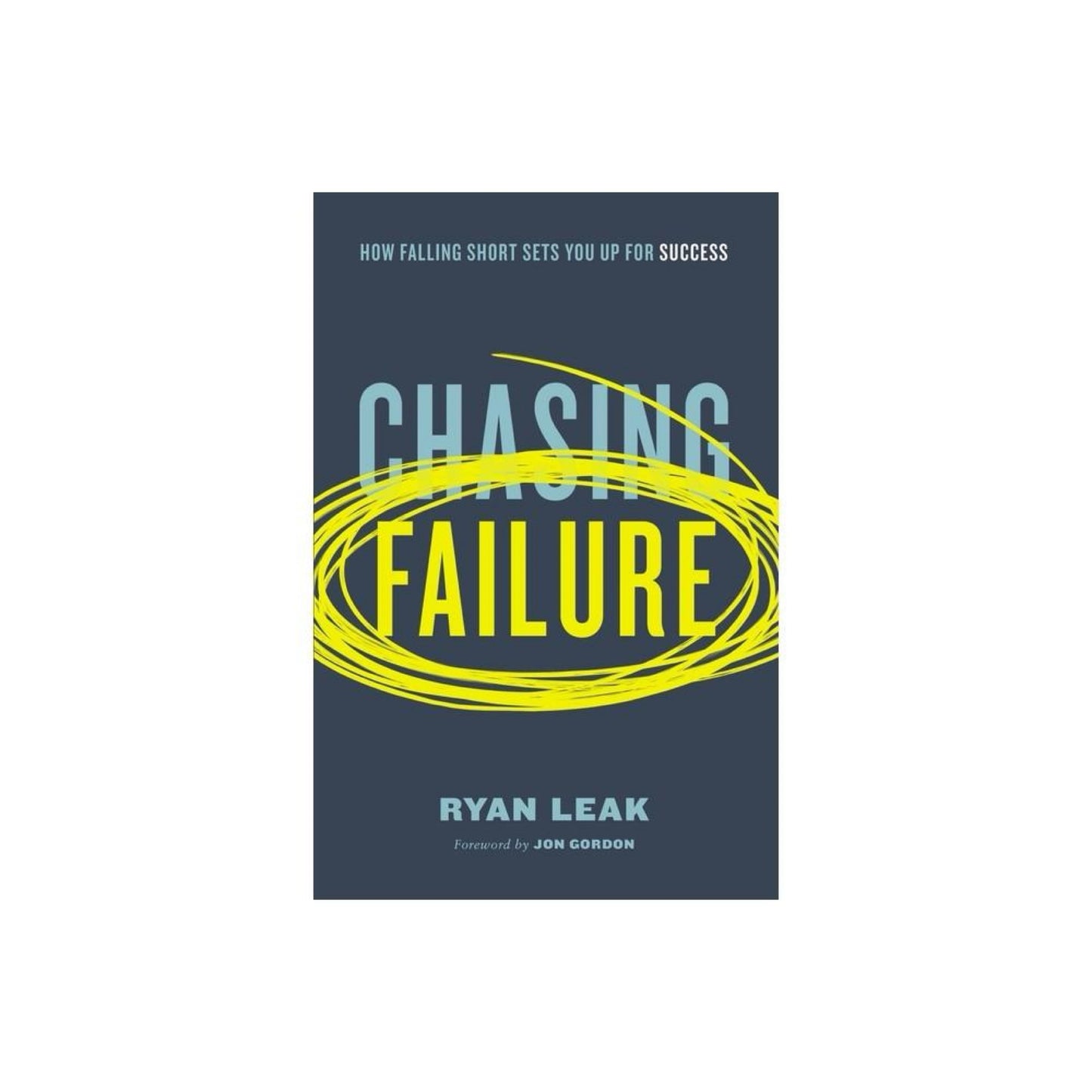 Chasing Failure - By Ryan Leak (Paperback)