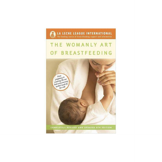 The Womanly Art of Breastfeeding - (La leche League International Book) 8th Edition by La leche League International (Paperback)
