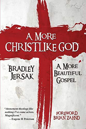 A More Christlike God - by Bradley Jersak (Paperback)