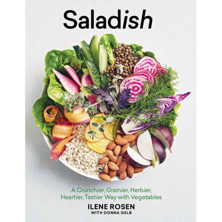 Saladish: A Crunchier, Grainier, Herbier, Heartier, Tastier Way with Vegetables by Ilene Rosen