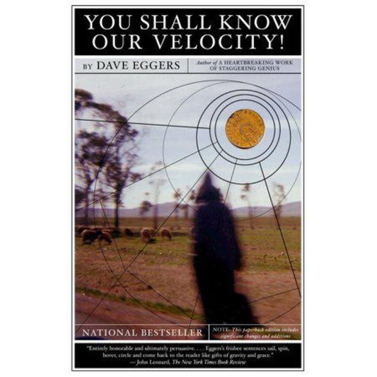 You Shall Know Our Velocity by Dave Eggers