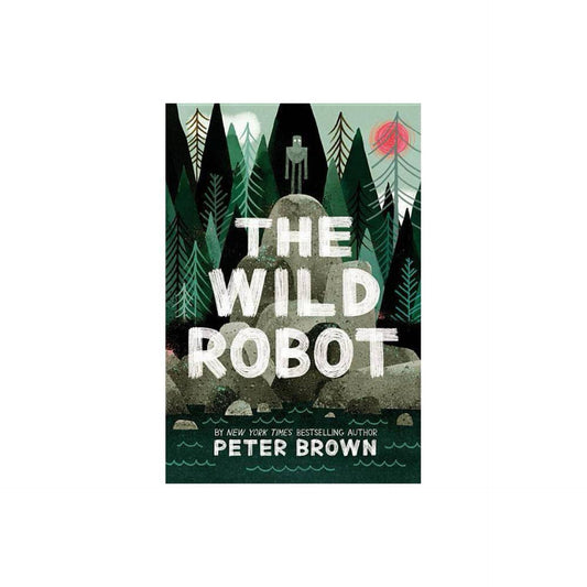 The Wild Robot (The Wild Robot, 1) by Peter Brown