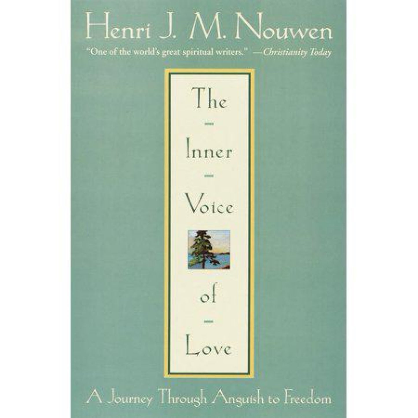 The Inner Voice of Love: A Journey Through Anguish to Freedom by Henri J. M. Nouwen