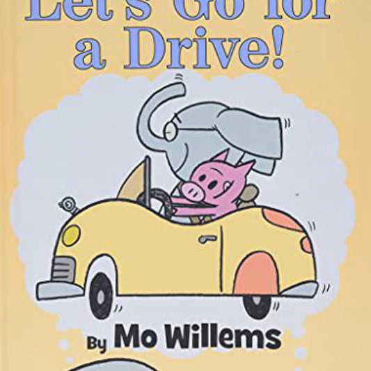 Let's Go for a Drive! (An Elephant and Piggie Book) (Elephant and Piggie Book, An, 18) by Mo Willems