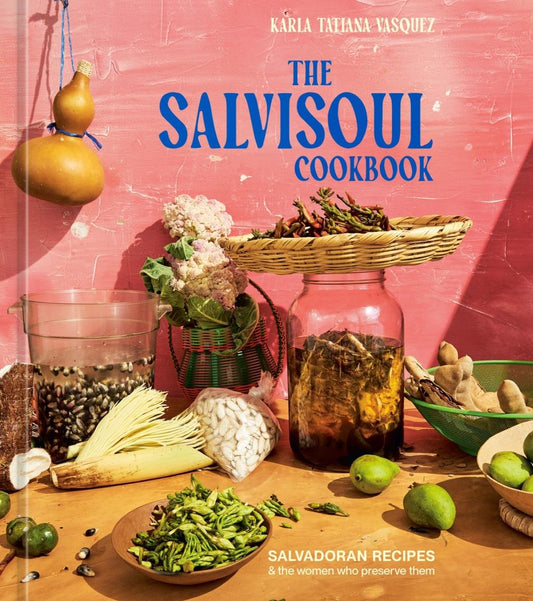 The Salvisoul Cookbook - by Karla Tatiana Vasquez (Hardcover)