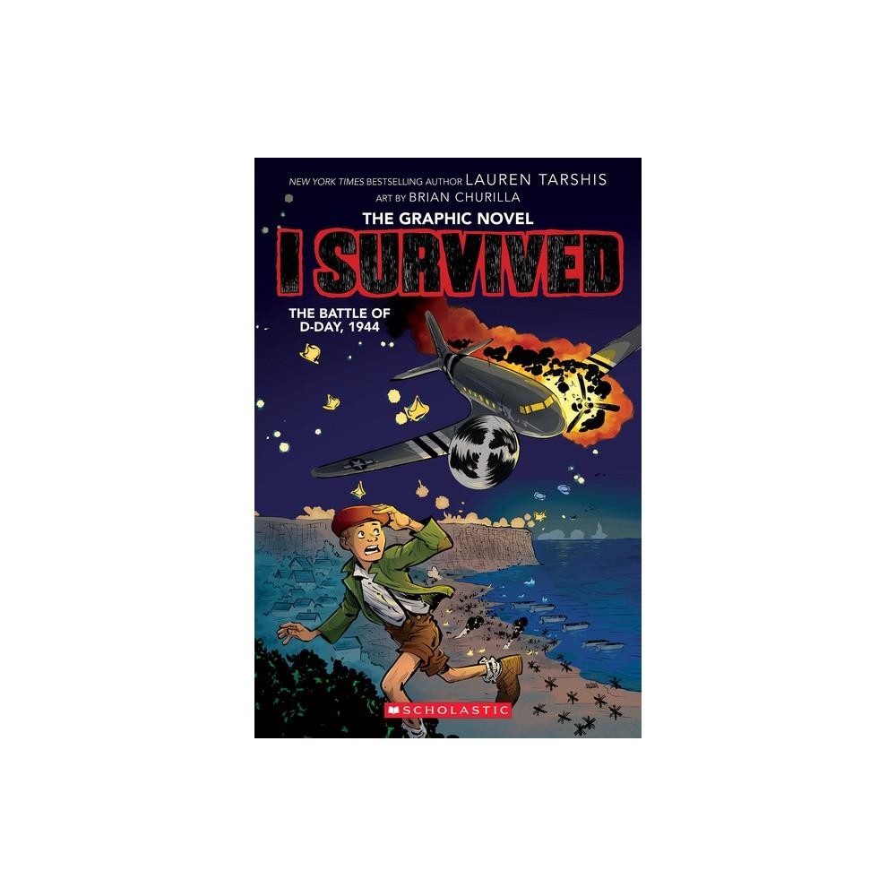 I Survived the Battle of D-Day, 1944 (I Survived Graphic Novel #9) - (I Survived Graphix) by Lauren Tarshis (Hardcover)