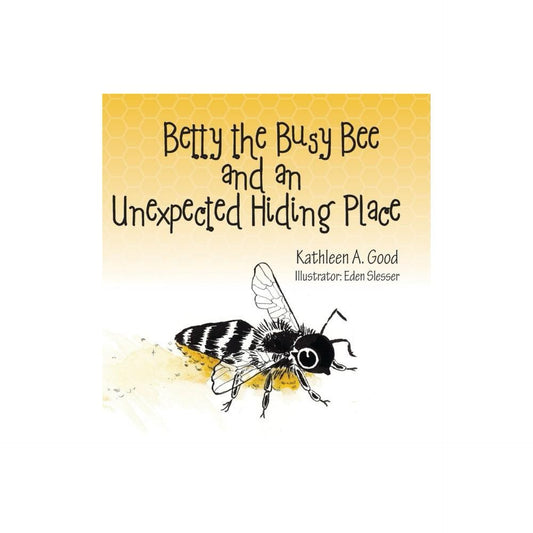 Betty the Busy Bee and an Unexpected Hiding Place - by (Hardcover)