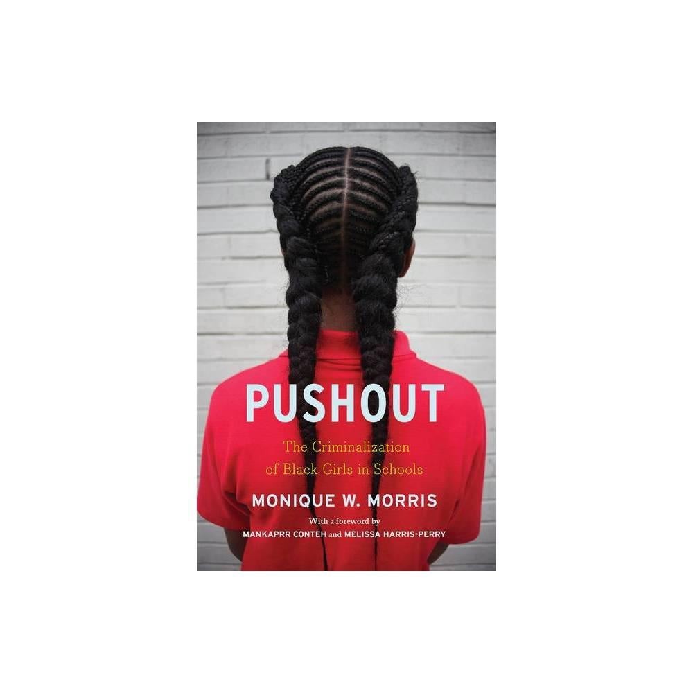 Pushout: The Criminalization of Black Girls in Schools by Monique Couvson