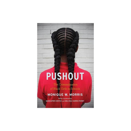 Pushout: The Criminalization of Black Girls in Schools by Monique Couvson