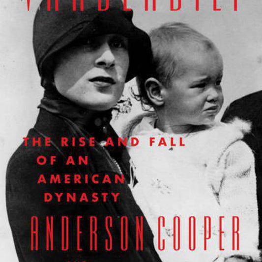 Vanderbilt: The Rise and Fall of an American Dynasty by Anderson Cooper