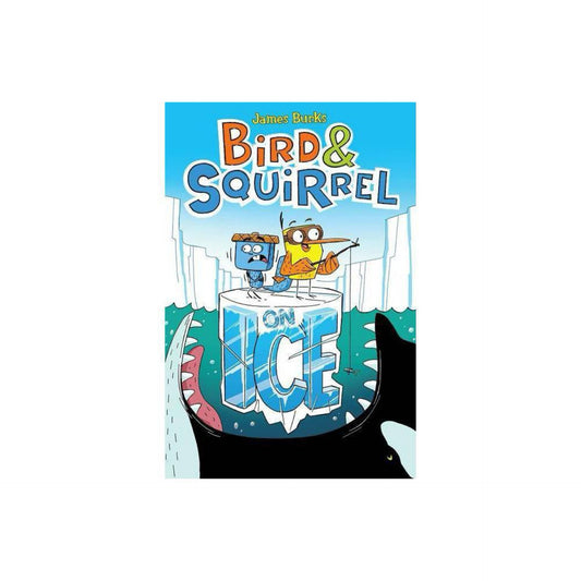 Bird & Squirrel On Ice: A Graphic Novel (Bird & Squirrel #2) by James Burks