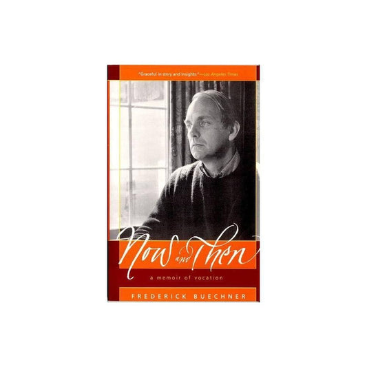 Now and Then - by Frederick Buechner (Paperback)