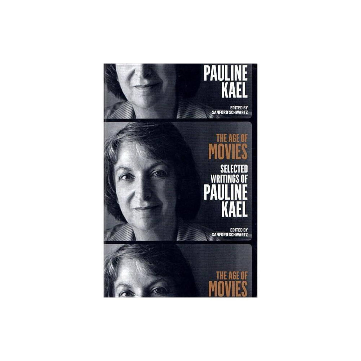 The Age of Movies: Selected Writings of Pauline Kael: A Library of America Special Publication