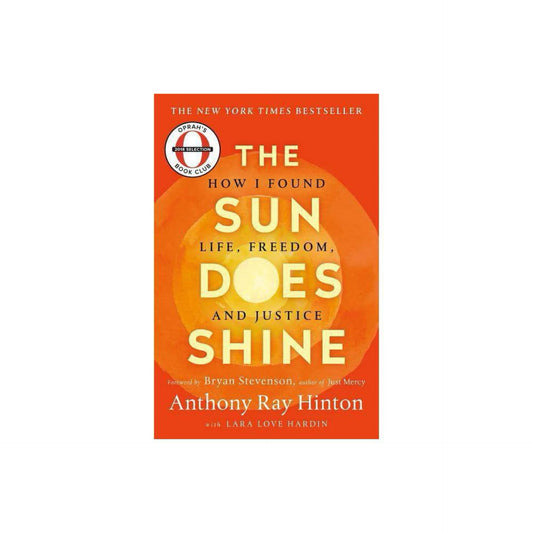 The Sun Does Shine: How I Found Life, Freedom, and Justice by Anthony Ray Hinton