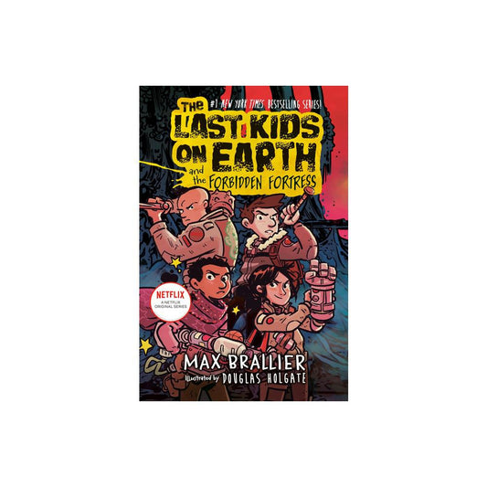The Last Kids on Earth and the Forbidden Fortress by Max Brallier