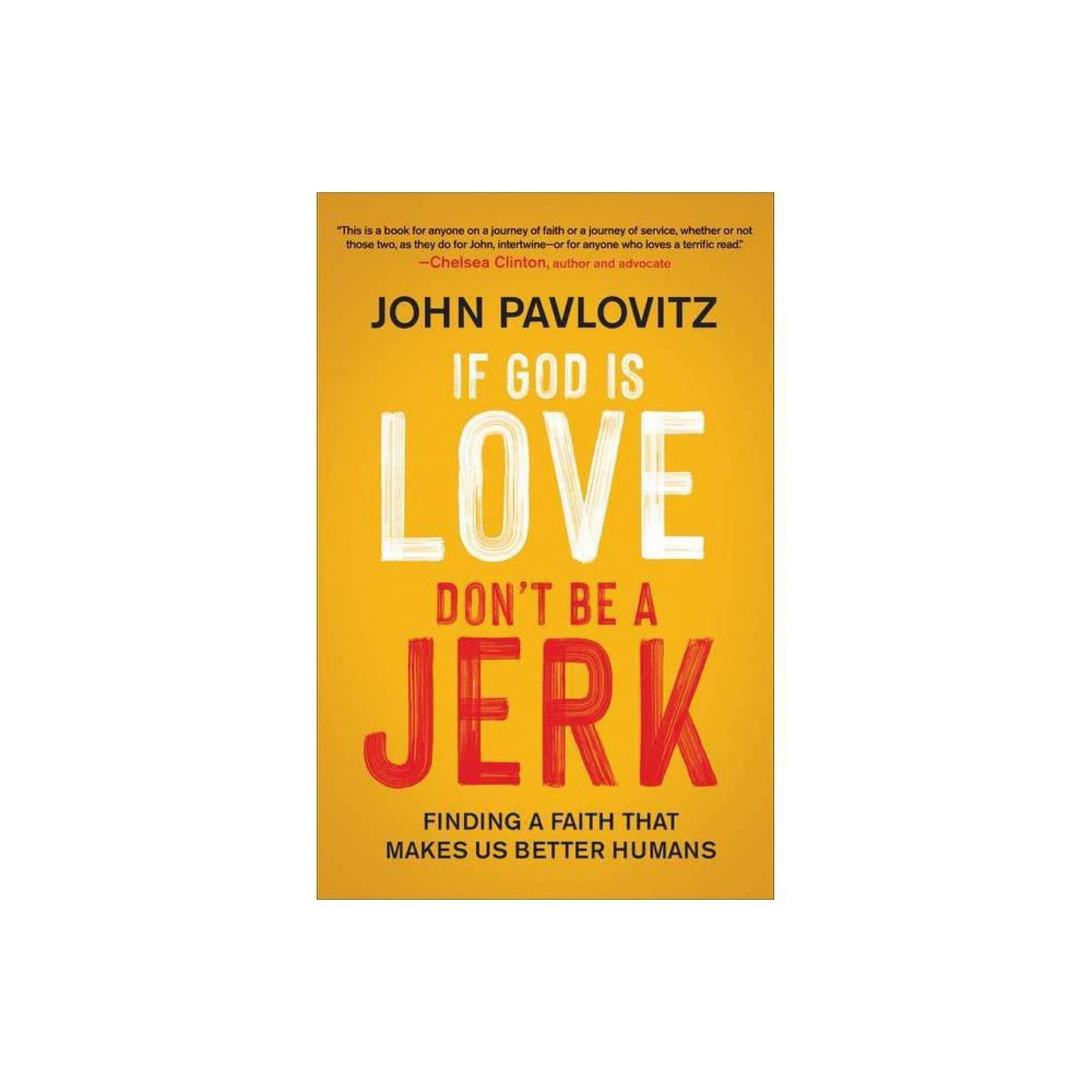 If God Is Love, Don't Be a Jerk (Used): Finding a Faith That Makes Us Better Humans (used)