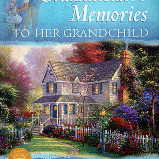 Grandmother's Memories: To her Grandchild (A Journal of Faith and Love) (Kinkade, Thomas)