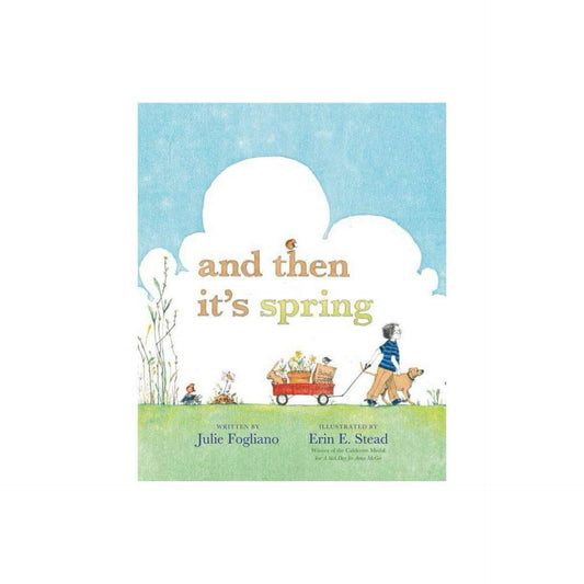 And Then It's Spring by Julie Fogliano