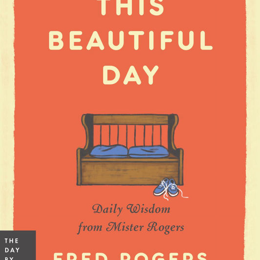 This Beautiful Day - (Day by Day) by Fred Rogers (Paperback)