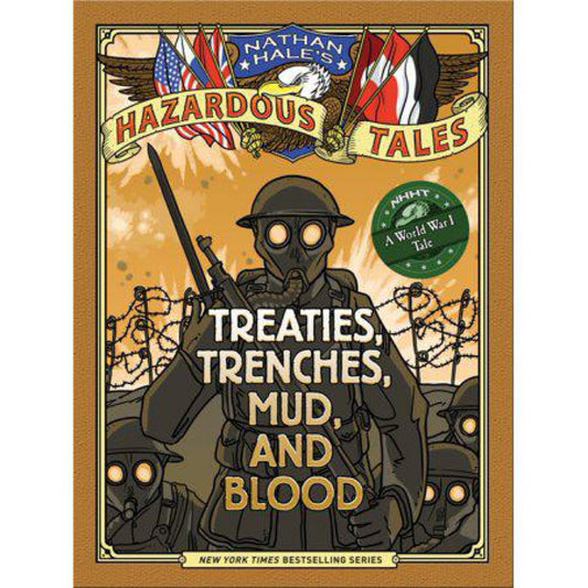 Treaties, Trenches, Mud, and Blood (Nathan Hale's Hazardous Tales #4): A World War I Tale by Nathan Hale