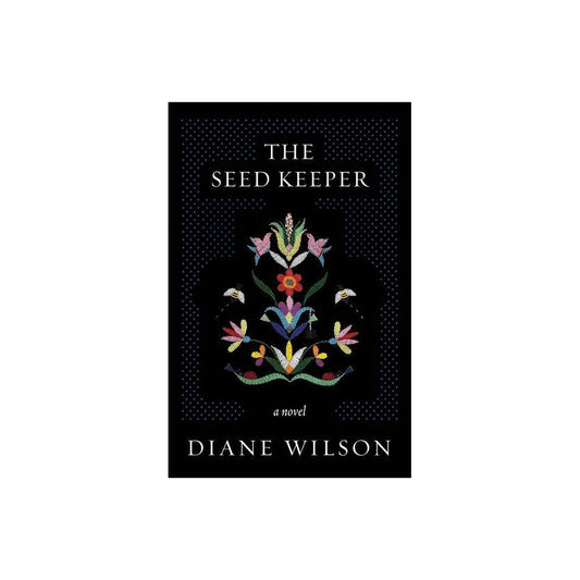 The Seed Keeper: A Novel by Diane Wilson