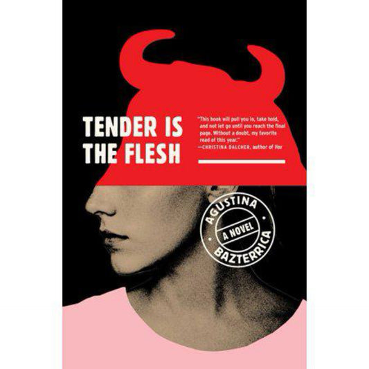 Tender Is the Flesh by Agustina Bazterrica