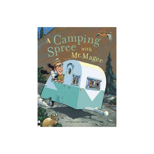 A Camping Spree with Mr. Magee: (Read Aloud Books, Series Books for Kids, Books for Early Readers) (Mr. Magee, MCGE) by Chris Van Dusen
