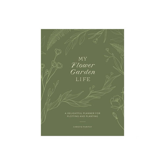 My Flower Garden Life - by Christie Purifoy (Paperback)