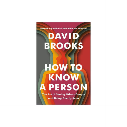 How to Know a Person - by David Brooks (Hardcover)