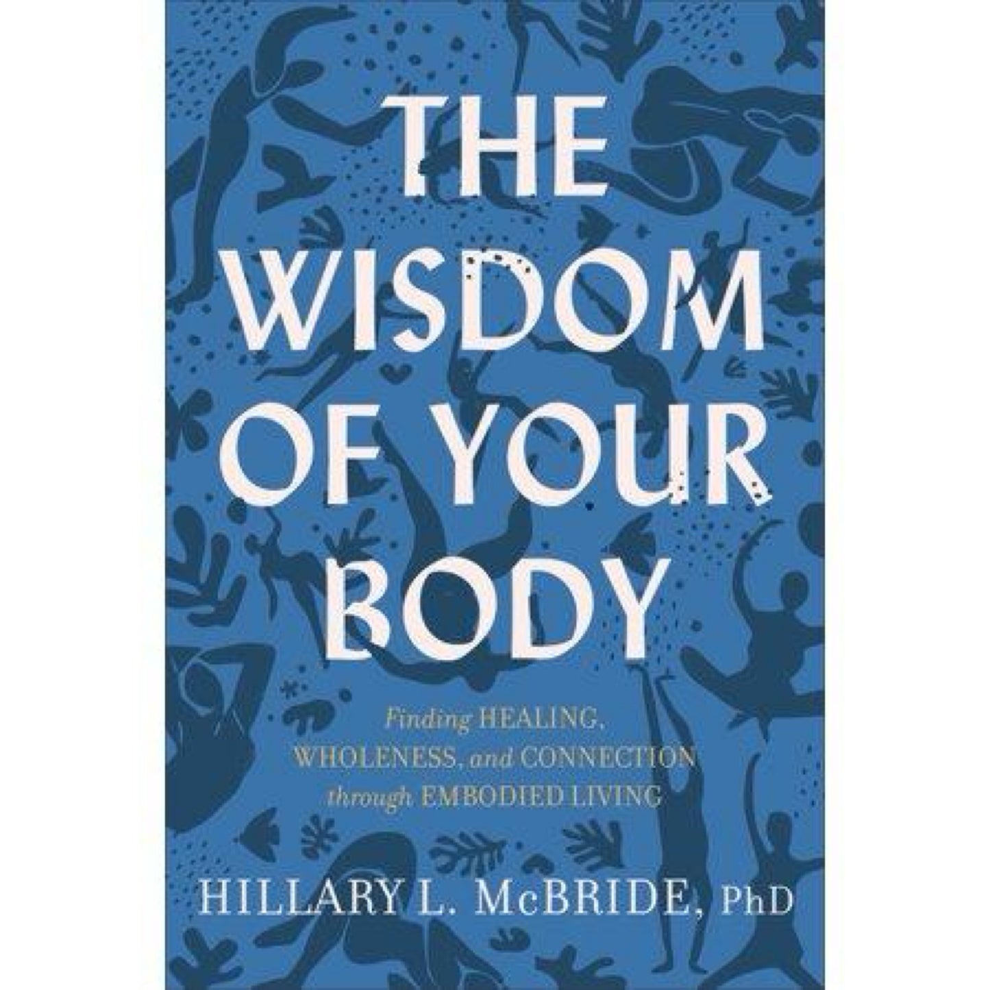 The Wisdom of Your Body by PhD Hillary L. McBride