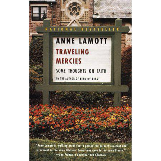 Traveling Mercies: Some Thoughts on Faith by Anne Lamott