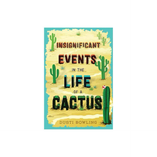 Insignificant Events in the Life of a Cactus (Volume 1) by Dusti Bowling
