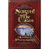 (Used) North! Or Be Eaten : Wild Escapes, A Desperate Journey, and the Ghastly Fangs of Dang