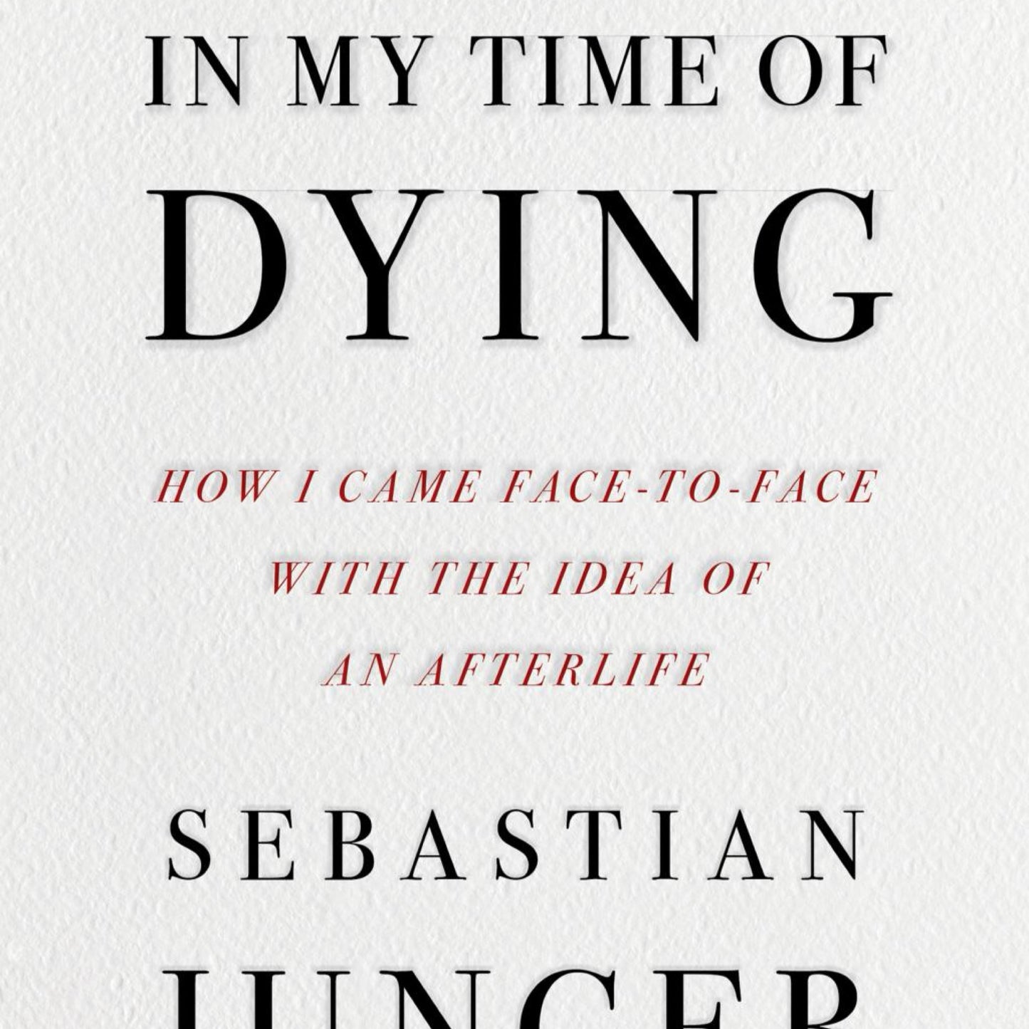 In My Time of Dying - by Sebastian Junger (Hardcover)