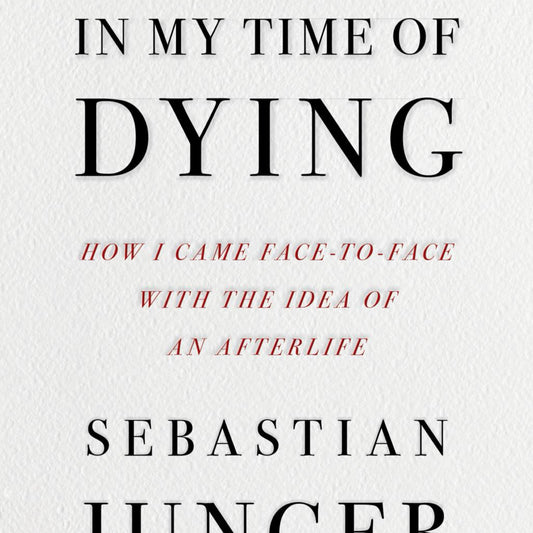 In My Time of Dying - by Sebastian Junger (Hardcover)