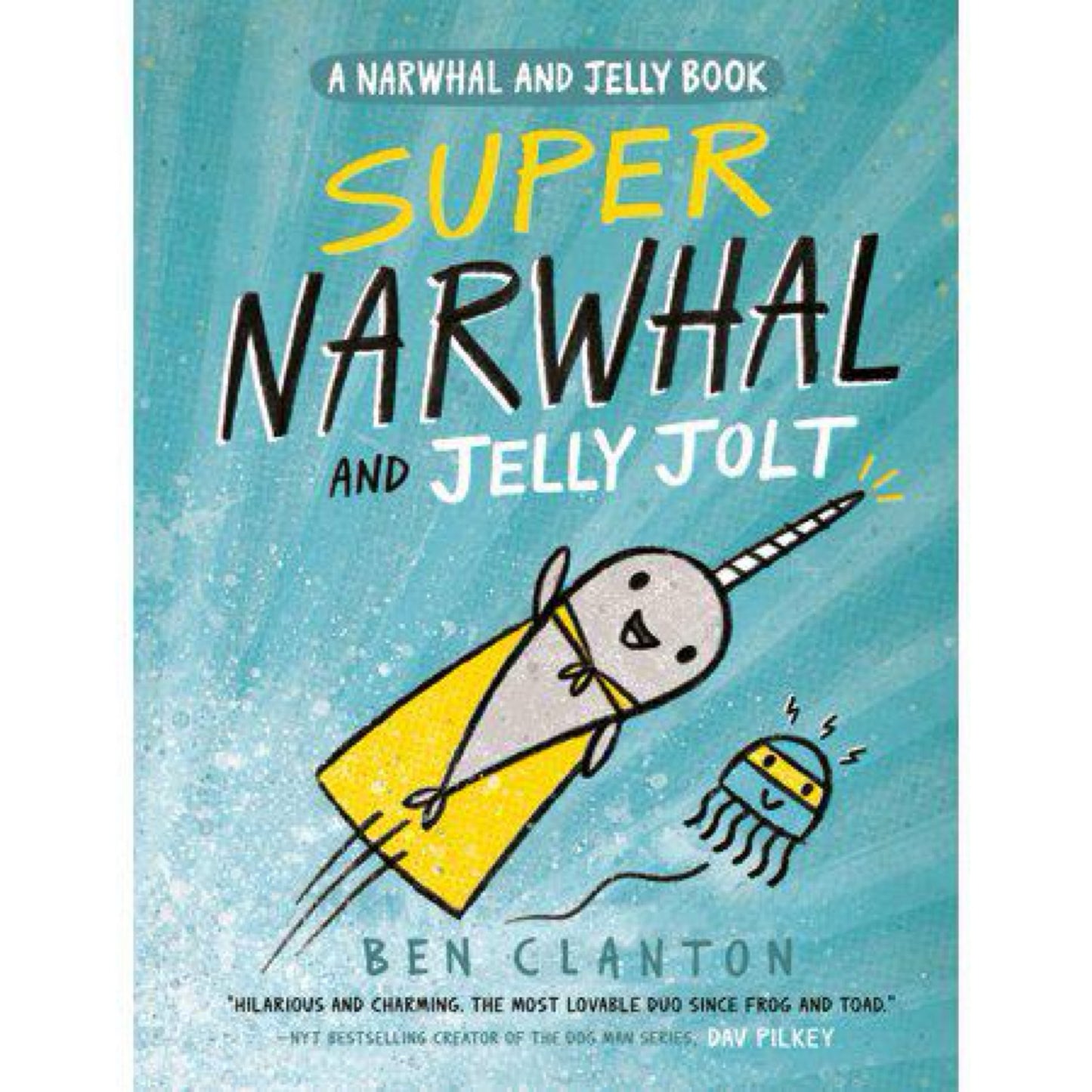 Super Narwhal and Jelly Jolt (A Narwhal and Jelly Book #2) by Ben Clanton