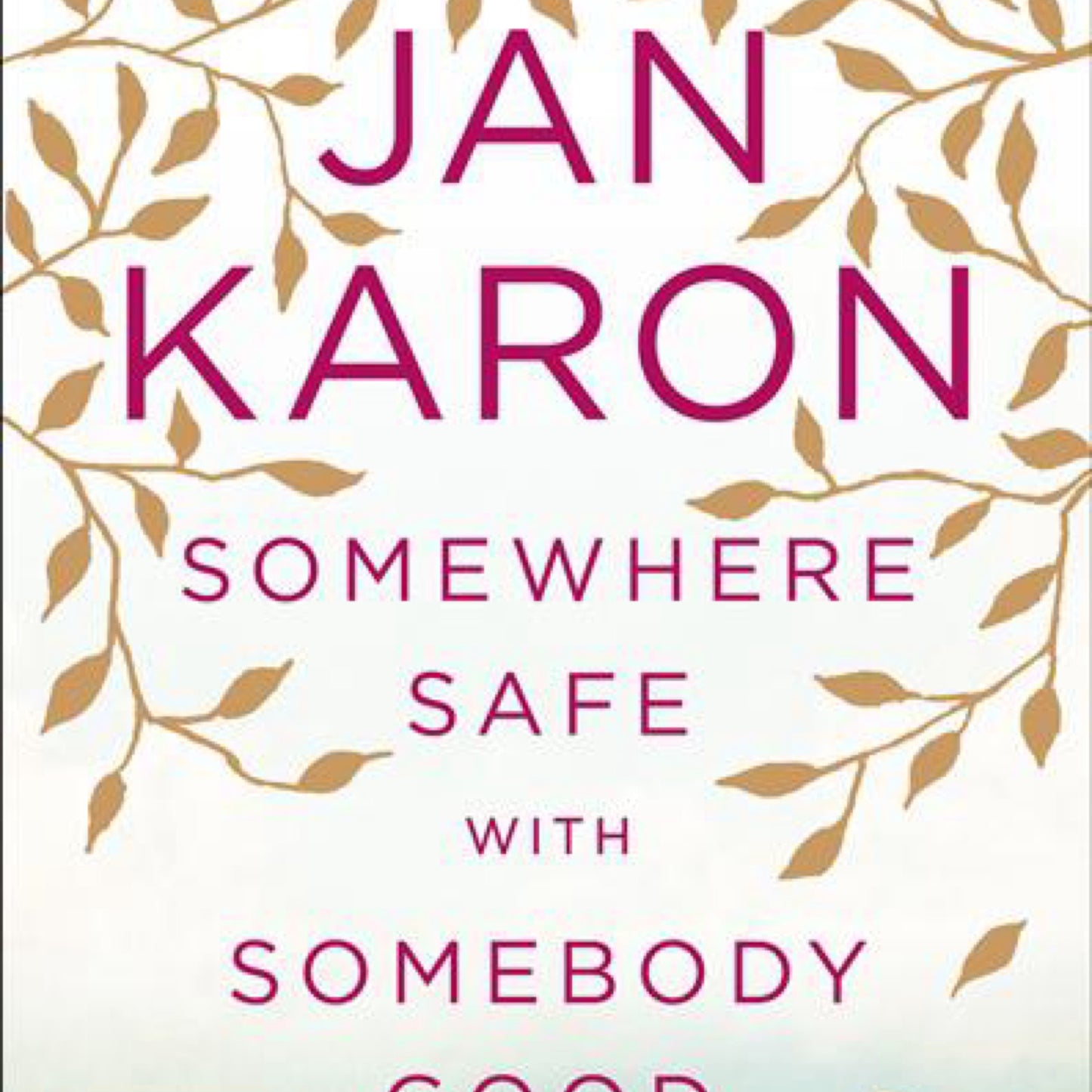 Somewhere Safe with Somebody Good (Mitford) by Jan Karon