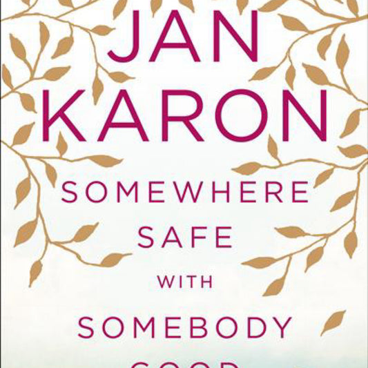 Somewhere Safe with Somebody Good (Mitford) by Jan Karon