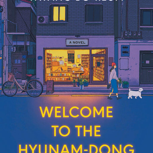 Welcome to the Hyunam-Dong Bookshop - by Hwang Bo-Reum (Hardcover)